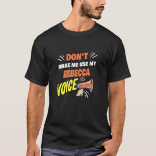 Camiseta As mulheres não me fazem usar minha Rebecca Voice