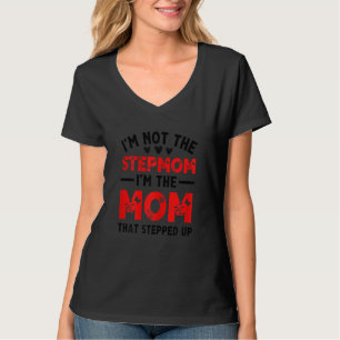 Camiseta As mulheres não sou a Stepmama. Sou a mãe que este