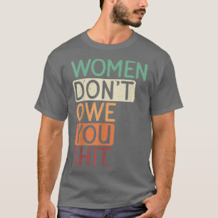 Camiseta As Mulheres Não Te Devem Por Um Feminismo Equali