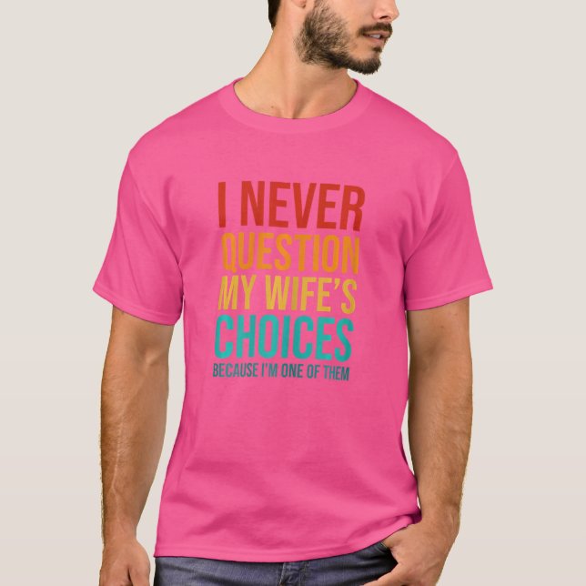 Camiseta As mulheres nunca questiono as escolhas da minha e (Frente)