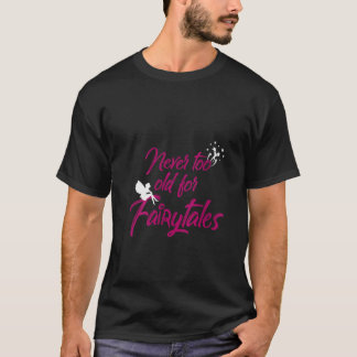 Camiseta As Mulheres Nunca Têm Idade Demais Para Contos De