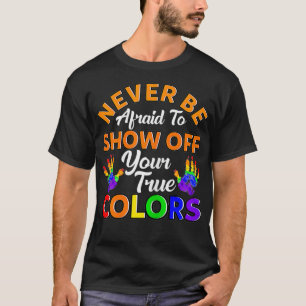 Camiseta As mulheres nunca têm medo de mostrar o seu verdad