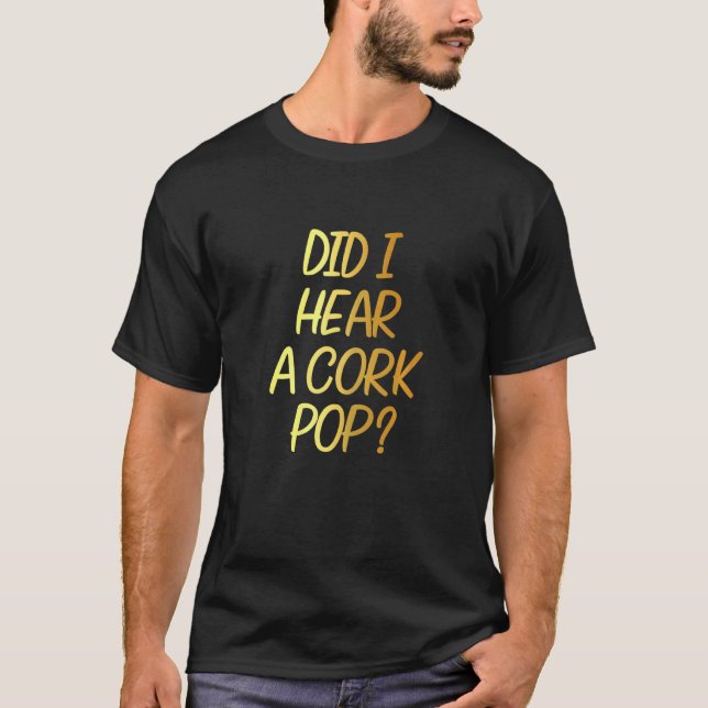 Camiseta As Mulheres Ouviram Um Pop De Cork Para As Mulhere (Frente)