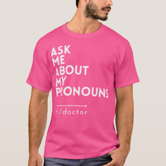 Camiseta As Mulheres Perguntam-Me Sobre As Minhas Pronuncia