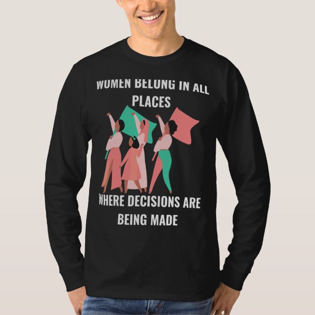 Camiseta As Mulheres Pertencem Onde As Decisões São Tomadas (Frente)