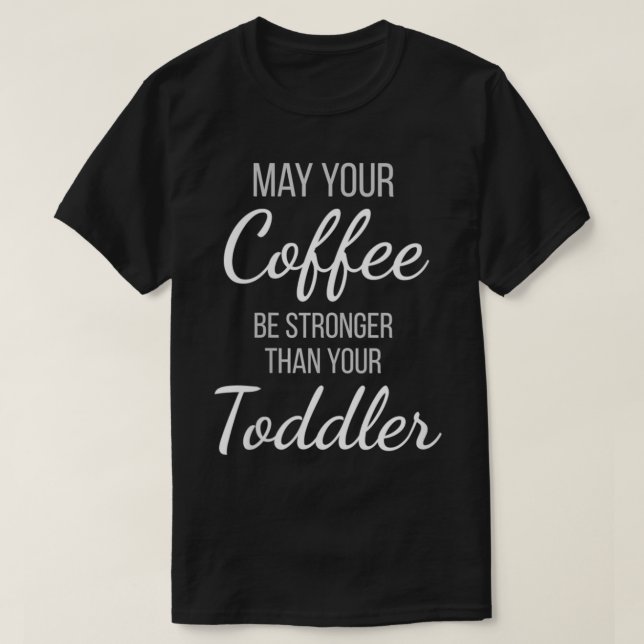 Camiseta As Mulheres Podem Ter Seu Café Mais Forte Que Seu  (Frente do Design)
