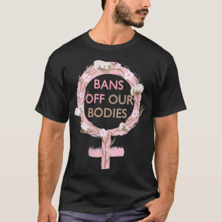 Camiseta As Mulheres Proibem Os Nossos Corpos O Meu Corpo,
