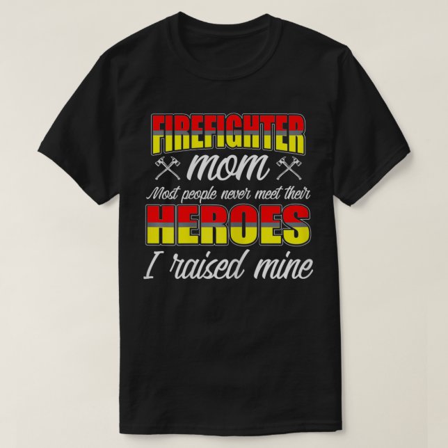 Camiseta As Mulheres Que Criei Os Meus Heróis Bombeiros Mãe (Frente do Design)