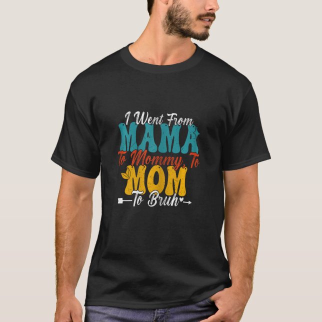 Camiseta As mulheres que eu fui de mãe para Mamãe para mãe  (Frente)