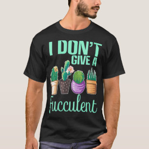 Camiseta As mulheres que eu não dou um sucesso de cactus fu