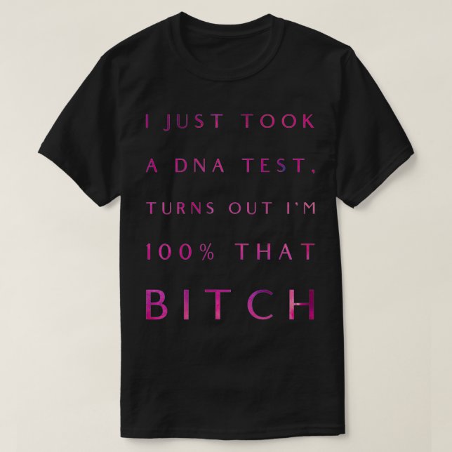 Camiseta As Mulheres Que Fiz Um Teste De DNA Acontece Que E (Frente do Design)