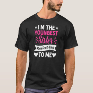 Camiseta As mulheres que sou a irmã mais nova não se aplica