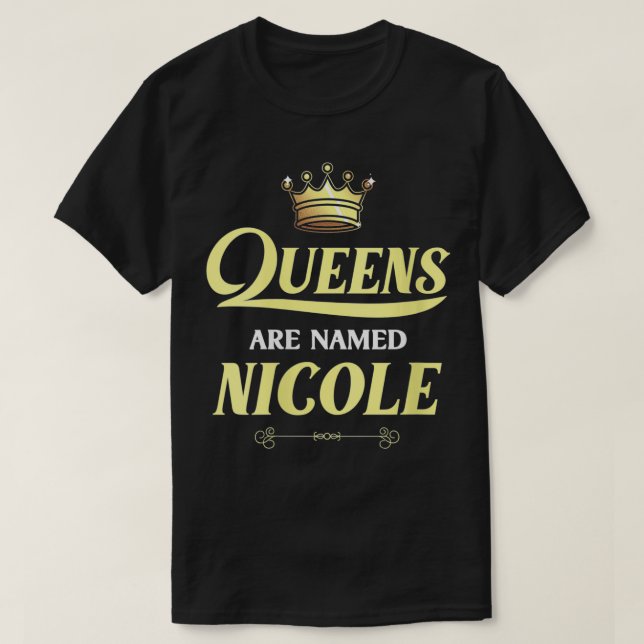 Camiseta As Mulheres Queens São Chamadas De NICÓLE Gift Per (Frente do Design)