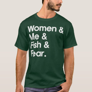 Camiseta As Mulheres Querem Que Eu Peixe Me Medo