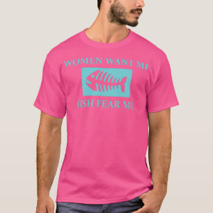 Camiseta As Mulheres Querem Que Eu Peixe Me Medo 11