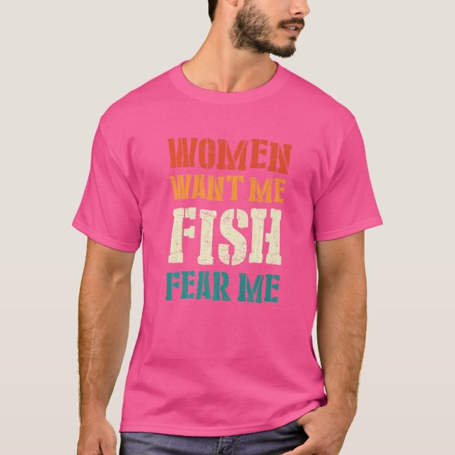 Camiseta As Mulheres Querem Que Eu Peixe Me Medo 6 (Frente)