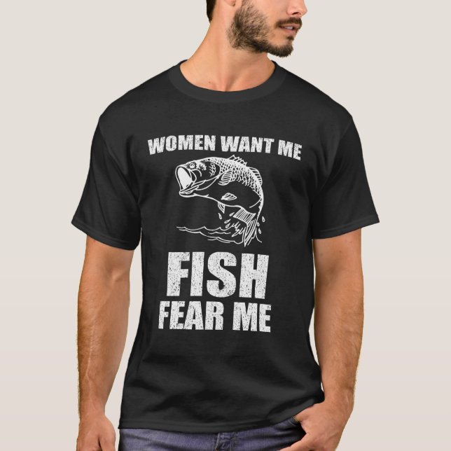 Camiseta As Mulheres Querem Que Eu Peixe Me Medo Pescar (Frente)