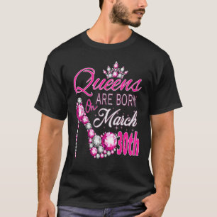 Camiseta As mulheres rainhas são nasceres em março 30 A rai