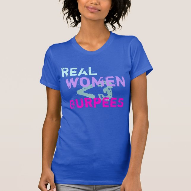 Camiseta As mulheres reais fazem Burpees (Frente)