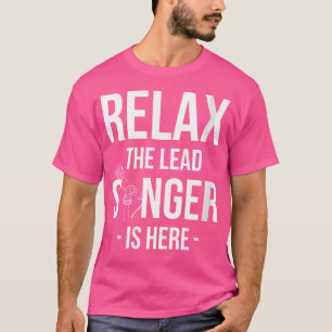 Camiseta As Mulheres Relaxam O Cantor Líder Está Aqui A Can