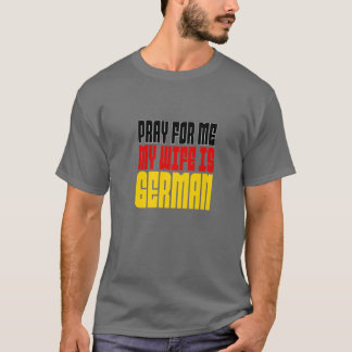 Camiseta As Mulheres Rezam Por Mim, Minha Esposa É Alemã