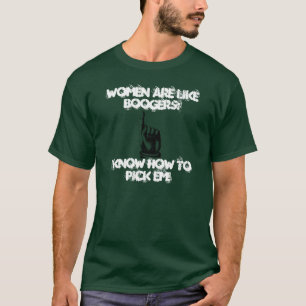 Camiseta As mulheres são como Boogers