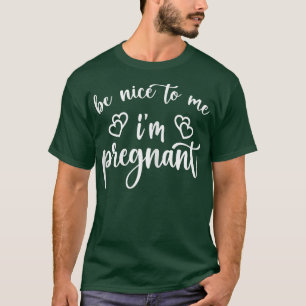 Camiseta As mulheres são legais comigo. Estou grávida.