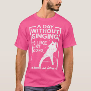 Camiseta As Mulheres Sem Cantar São Como Cantoras De Ópera