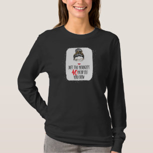 Camiseta As Mulheres Só Os Mais Novos 40 Anos Eu Conheço 40
