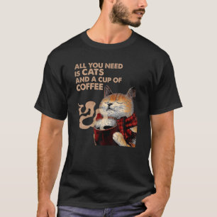 Camiseta As Mulheres Só Precisam De Gatos E Uma Xícara De