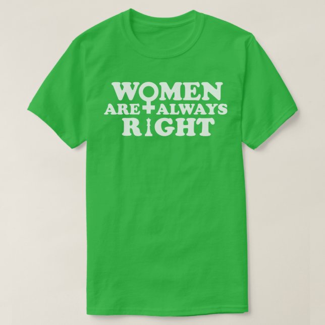 Camiseta As Mulheres Têm Sempre Razão (Frente do Design)