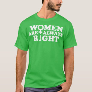 Camiseta As Mulheres Têm Sempre Razão