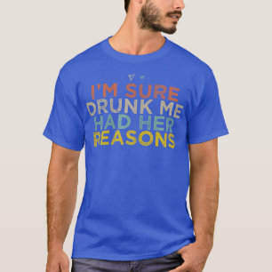 Camiseta As mulheres, tenho certeza que Bebado que eu tives