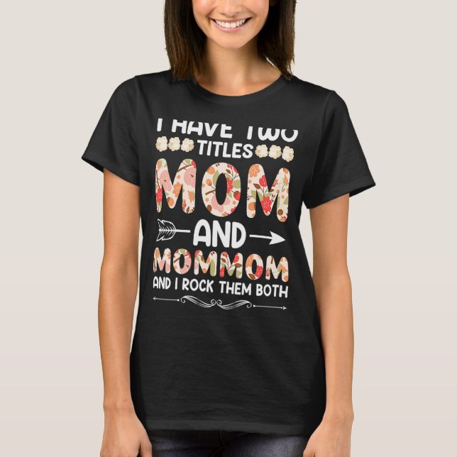 Camiseta As Mulheres Tenho Dois Títulos, Mãe E Mãe. (Frente)