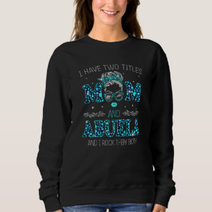 Camiseta As Mulheres Tenho Dois Títulos Mamãe E Abuela E Eu
