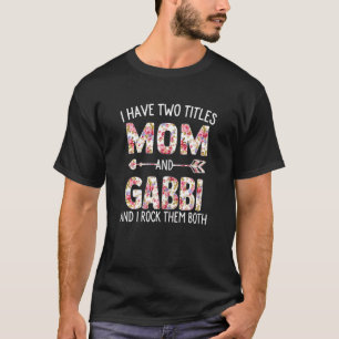 Camiseta As Mulheres Tenho Dois Títulos Mamãe E Gabbi Flora