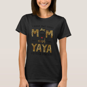 Camiseta As Mulheres Tenho Dois Títulos Mamãe E Yaya E Eu R