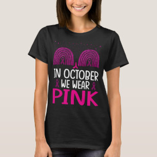 Camiseta As Mulheres Tu Em Outubro Nós Vestimos Cancer Rosa