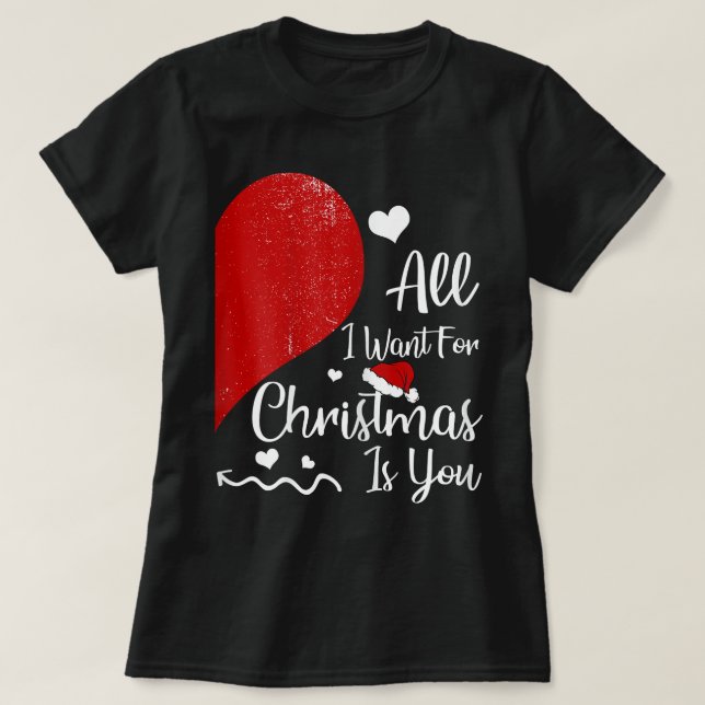 Camiseta As Mulheres Tudo O Que Quero No Natal São Vocês, C (Frente do Design)