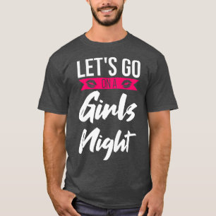 Camiseta As mulheres vamos vão a uma festa noturna feminina