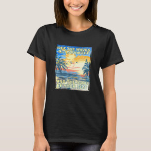 Camiseta As Ondas Atingem Sua Areia De Pés. Seja Seu Bum De