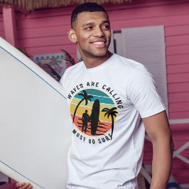 Camiseta As ondas estão ligando, tenho que ir surf | Imagem