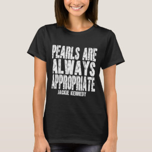 Camiseta As Pérolas São Sempre Apropriadas Jackie Kennedy D