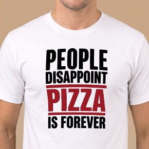 Camiseta As Pessoas Desapontam Pizza É Para Sempre