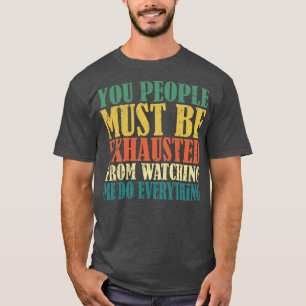 Camiseta As Pessoas devem estar cansadas de me ver