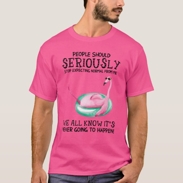 Camiseta As pessoas Devem Parar De Esperar O Normal De Mim  (Frente)