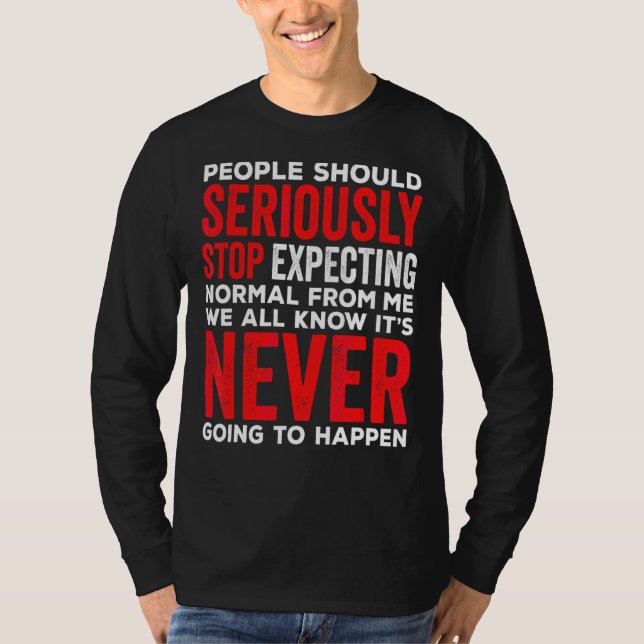 Camiseta As pessoas Devem Parar Seriamente De Esperar Norma (Frente)