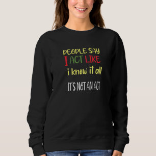 Camiseta As pessoas dizem que eu ajo como se soubesse tudo,