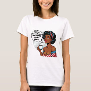 Camiseta As Pessoas Dizem que Eu Atuo Como – Garota Sarcást