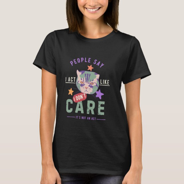 Camiseta As pessoas dizem que eu faço como se eu não me imp (Frente)